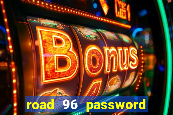 road 96 password happy taxi